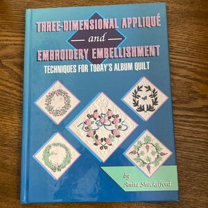 Three-Dimensional Appliqué Embroidery Techniques for Todays Album Quilt book